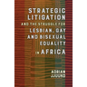 Strategic Litigation and the Struggles of Lesbian, Gay, and Bisexual Equality in Africa: 0