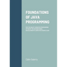 Foundations of Java Programming: For the Object-Oriented Programming Option of the International Baccalaureate Computer Science Exam