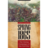 Spring 1865: The Closing Campaigns of the Civil War