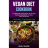 Vegan Diet Cookbook: A Complete Vegan Meal Plan with Recipes Designed to Give You the Glow (7 Days Easy to Follow Diet Plan)