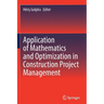 Application of Mathematics and Optimization in Construction Project Management