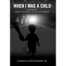 When I Was A Child: A Journey From Religion To Relationship