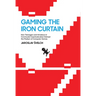 Gaming the Iron Curtain: How Teenagers and Amateurs in Communist Czechoslovakia Claimed the Medium of Computer Games