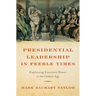 Presidential Leadership in Feeble Times: Explaining Executive Power in the Gilded Age