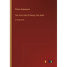 The First Part Of Henry The Sixth: in large print