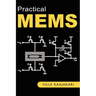 Practical MEMS: Design of microsystems, accelerometers, gyroscopes, RF MEMS, optical MEMS, and microfluidic systems