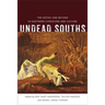 Undead Souths: The Gothic and Beyond in Southern Literature and Culture
