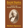 Social Statics: Abridged and Revised and The Man versus The State
