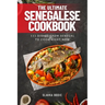 The Ultimate Senegalese Cookbook: 111 Dishes From Senegal To Cook Right Now