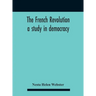 The French Revolution: A Study In Democracy