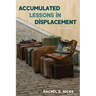 Accumulated Lessons in Displacement: Poems