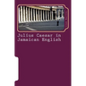 Julius Caesar in Jamaican English: Two patois versions of Shakespeare's play