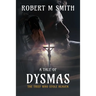 The Thief Who Stole Heaven: A Tale of Dysmas