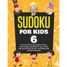 Sudoku for Kids Age 6: More Than 100 Fun and Educational Sudoku Puzzles designed specifically for 6-year-old kids while improving their memor