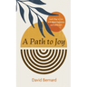 A Path to Joy: God's Way to Live with More Happiness and Fulfillment