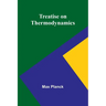 Treatise on Thermodynamics