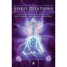 Spirit Relations: Your User-Friendly Guide to the Spirit World, Mediumship and Energy