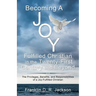 Becoming a Joy Fulfilled Christian in the Twenty-First Century and Beyond: The Privileges, Benefits, and Responsibilities of a Joy-Fulfilled Christian