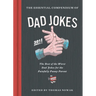 The Essential Compendium of Dad Jokes: The Best of the Worst Dad Jokes for the Painfully Punny Parent301 Jokes!