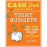 Cash Stash Activity Book: Tight Budgets: 50+ Fun Money Savings Challenges That Add Up Big