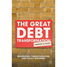 The Great Debt Transformation: Households, Financialization, and Policy Responses