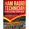 Ham Radio Technician Class License Study Guide: From Beginner to Licensed! Master the Fundamentals of Amateur Radio, Ace the FCC Exam and Get on the A