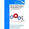 Microsoft Dynamics GP Workflow 2.0 Second Edition: Microsoft Dynamics GP Workflow 2.0 Second Edition