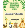 English - French Animals Coloring Book for Kids: Vocabulary activity workbook for boys girls and toddlers