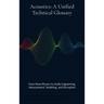 Acoustics: From Wave Physics to Audio Engineering, Measurement, Modeling, and Perception