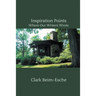 Inspiration Points: Where Our Writers Wrote