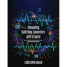 Simulating Switching Converters with LTspice: Speed Up Your Power Conversion Projects with Ready-Made Templates