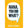 Nana, You Did What?