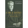 Law is Justice: Notable Opinions of Mr. Justice Cardozo