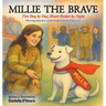 Millie the Brave: Fire Dog by Day, Heart Healer by Night