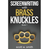 Screenwriting with Brass Knuckles: Book 1