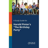 A Study Guide for Harold Pinter's "The Birthday Party"