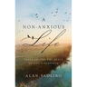 A Non-Anxious Life: Experiencing the Peace of God's Presence