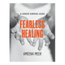 Fearless Healing: A Cancer Survival Guide