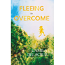Fleeing to Overcome: A Young Woman's Choice Between Hate and Forgiveness (English Edition)