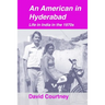 An American in Hyderabad: Life in India in the 1970s