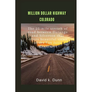 Million Dollar Highway Colorado: The 25-mile stretch of road between Durango and Silverton that offers beautiful views of the San Juan Mountains