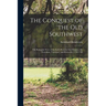 The Conquest of the Old Southwest: The romantic story of the early pioneers into Virginia, the Carolinas, Tennessee, and Kentucky, 1740-1790