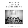 Against Capital Punishment