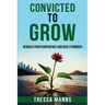Convicted To Grow: Rebuild Your Confidence and Rise Stronger