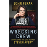 Wrecking Crew: Demolishing The Case Against Steven Avery