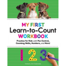 My First Learn-To-Count Workbook: Practice for Kids with Pen Control, Counting Skills, Numbers, and More!