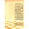 Symbolism of the Corner Stone, the North East Corner and the Religious and Masonic Symbolism of Stones: Foundations of Freemasonry Series