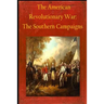 The American Revolutionary War: The Southern Campaigns