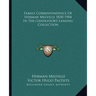 Family Correspondence Of Herman Melville 1830-1904 In The Gansevoort-Lansing Collection