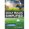 Golf Rules Simplified: The Beginner's Handbook on Golf Rules and Etiquette
